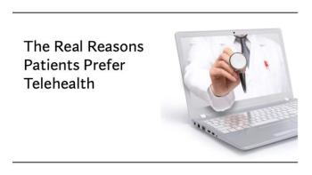 Why patients prefer telehealth