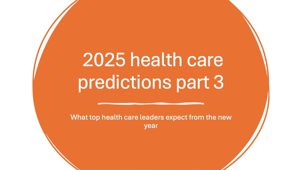 2025 health care predictions part 3