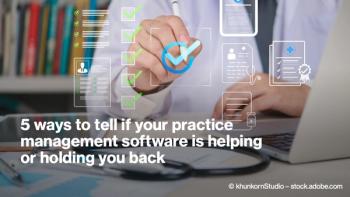 5 ways to tell if your practice management software is helping or holding you back © khunkornStudio – stock.adobe.com
