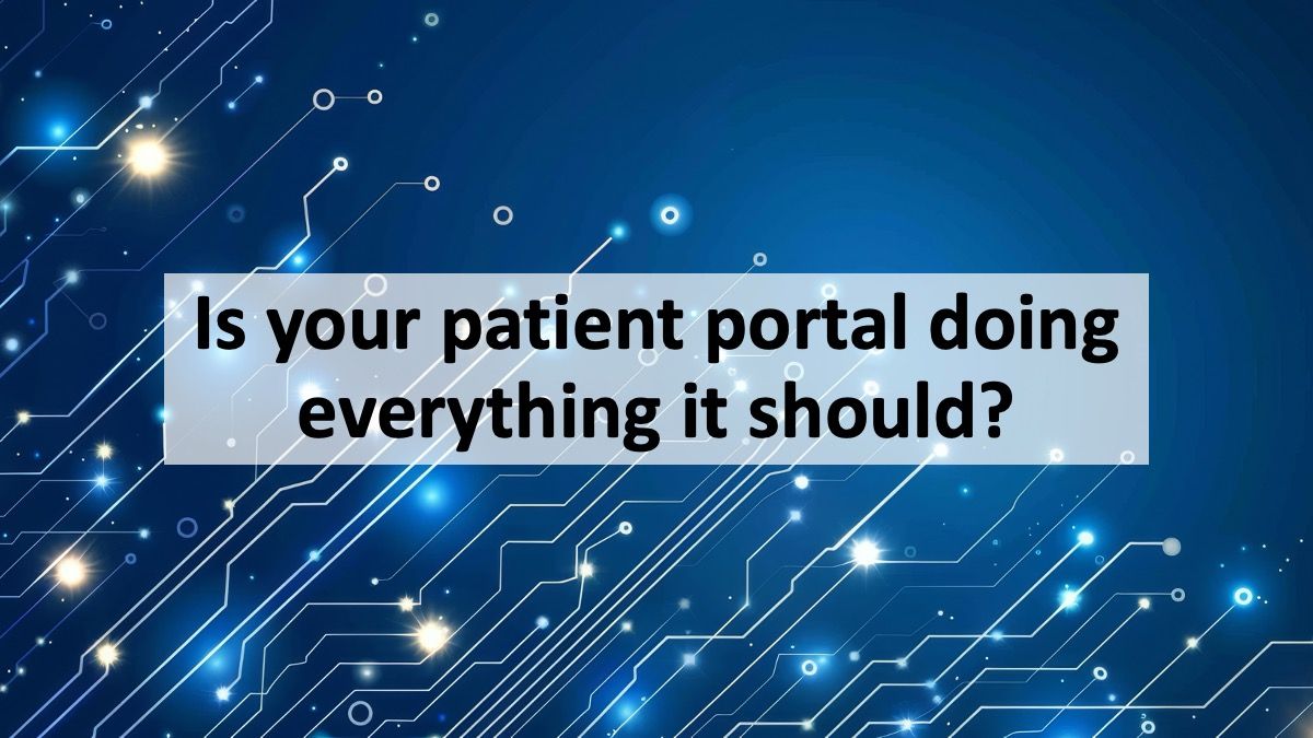 Is your patient portal doing everything it should?
