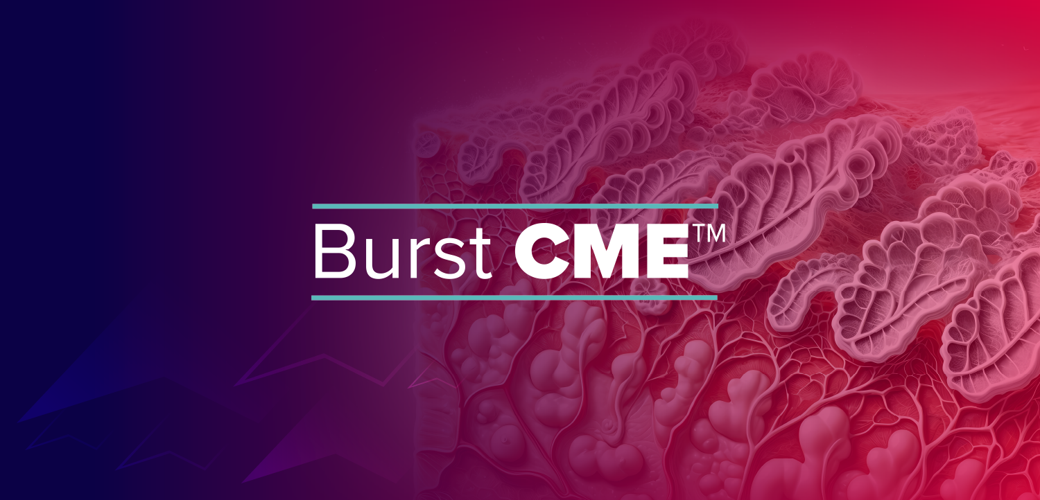 Burst CME: Targeted Therapy for Optimal Psoriasis Management