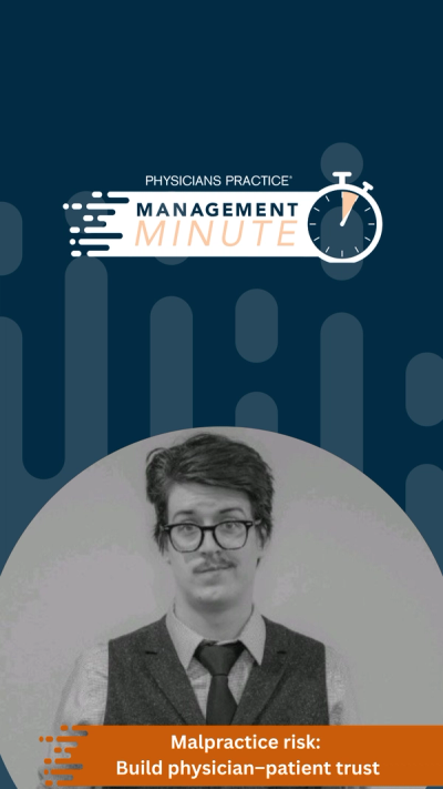 Malpractice risk: Build physician–patient trust